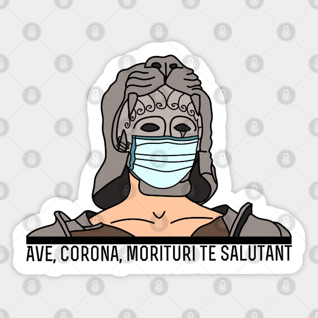 Ave, Corona, Morituri Te Salutant Sticker by AR DESIGN